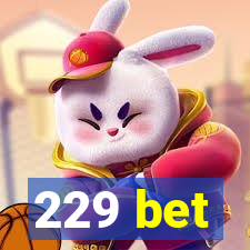 229 bet